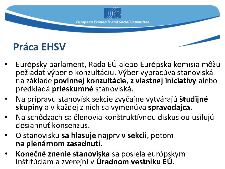 Práca EHSV • Európsky parlament, Rada EÚ alebo Európska komisia môžu požiadať výbor o