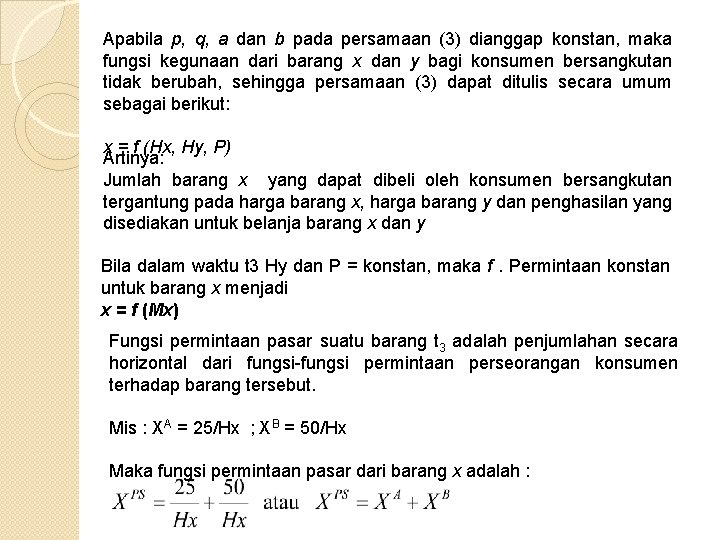 Apabila p, q, a dan b pada persamaan (3) dianggap konstan, maka fungsi kegunaan