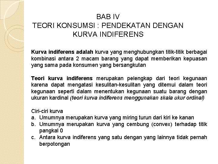 BAB IV TEORI KONSUMSI : PENDEKATAN DENGAN KURVA INDIFERENS Kurva indiferens adalah kurva yang