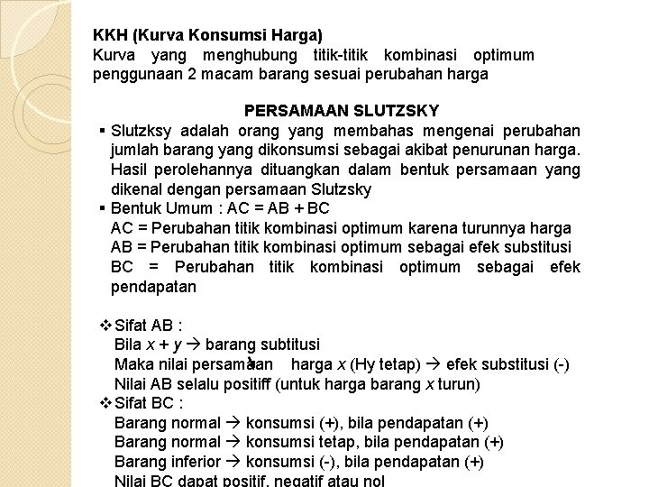 KKH (Kurva Konsumsi Harga) Kurva yang menghubung titik-titik kombinasi optimum penggunaan 2 macam barang