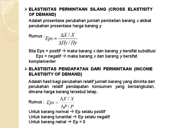 Ø ELASTISITAS PERMINTAAN SILANG (CROSS ELASTISITY OF DEMAND) Adalah prosentase perubahan jumlah pembelian barang