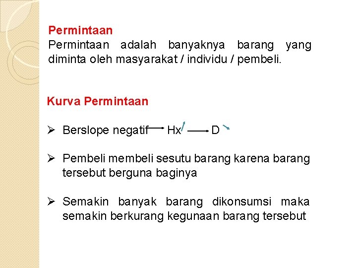 Permintaan adalah banyaknya barang yang diminta oleh masyarakat / individu / pembeli. Kurva Permintaan