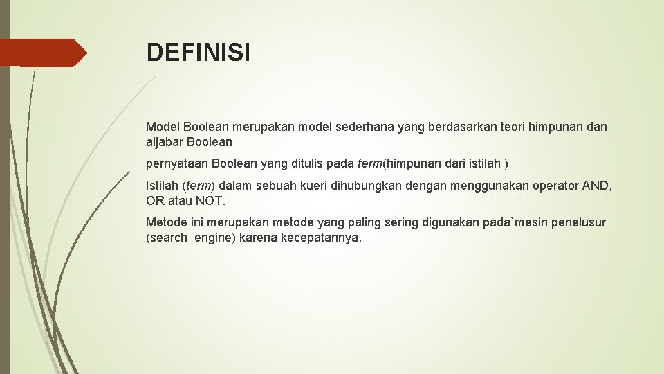 DEFINISI Model Boolean merupakan model sederhana yang berdasarkan teori himpunan dan aljabar Boolean pernyataan DEFINISI Model Boolean merupakan model sederhana yang berdasarkan teori himpunan dan aljabar Boolean pernyataan