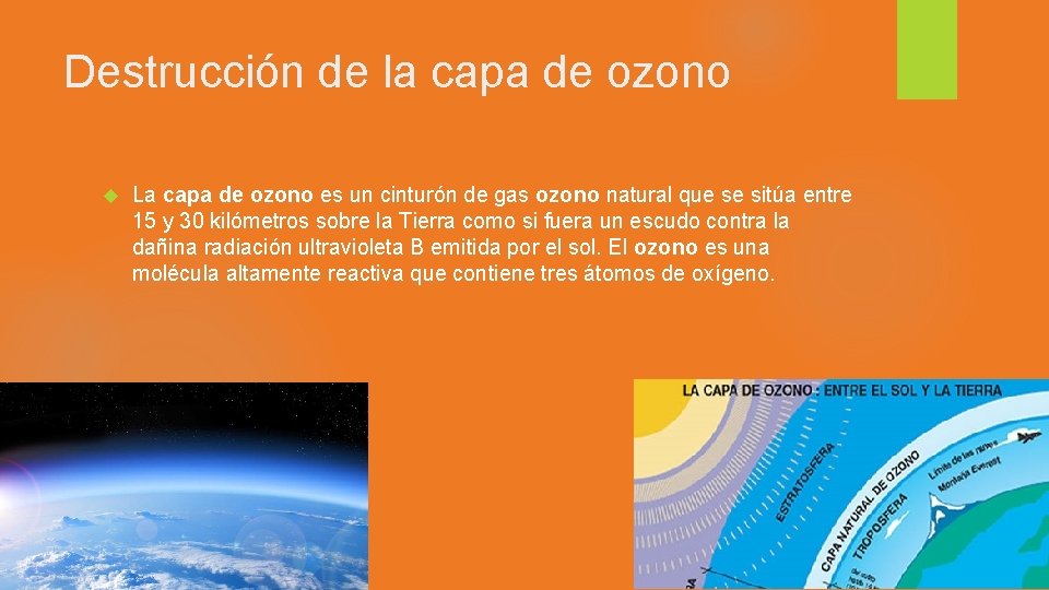 Destrucción de la capa de ozono La capa de ozono es un cinturón de