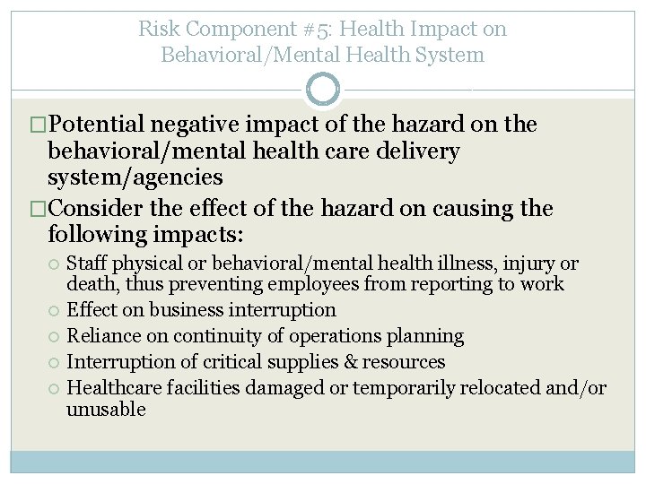 Risk Component #5: Health Impact on Behavioral/Mental Health System �Potential negative impact of the