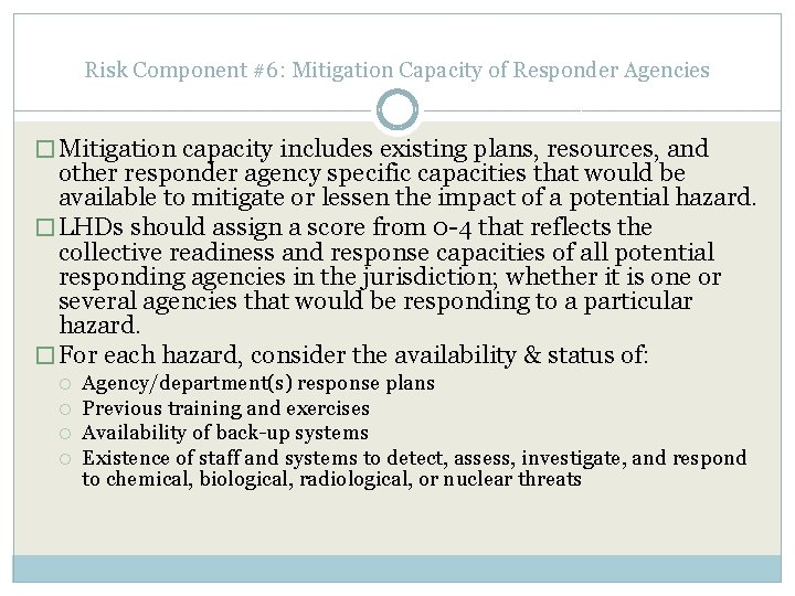 Risk Component #6: Mitigation Capacity of Responder Agencies � Mitigation capacity includes existing plans,