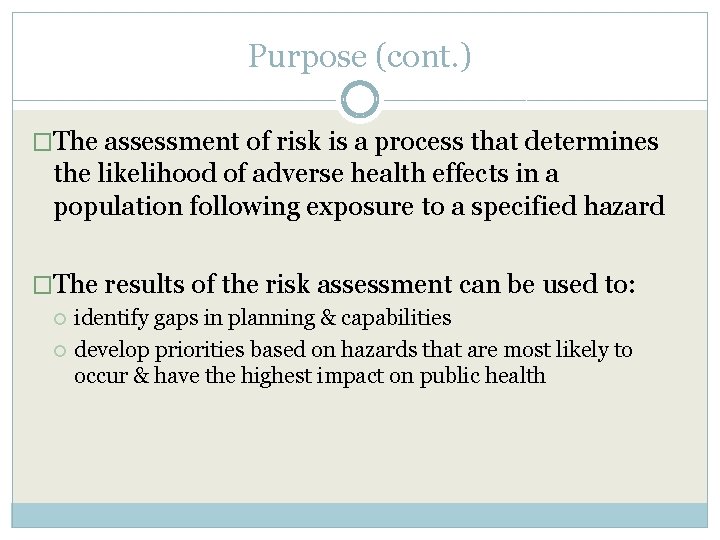 Purpose (cont. ) �The assessment of risk is a process that determines the likelihood