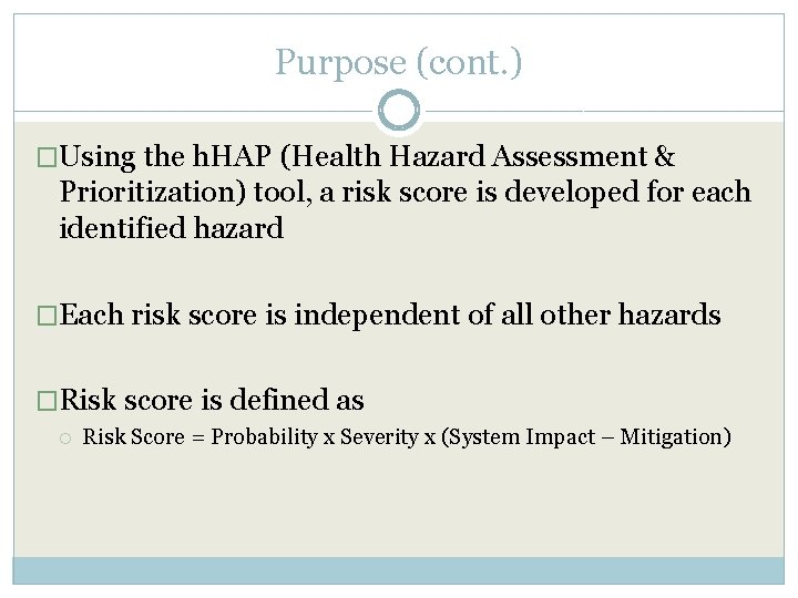 Purpose (cont. ) �Using the h. HAP (Health Hazard Assessment & Prioritization) tool, a