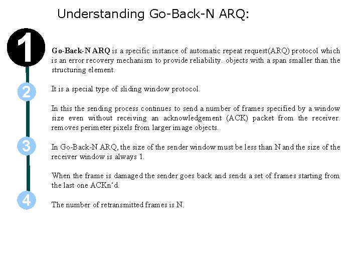 Understanding Go-Back-N ARQ: 1 2 Go-Back-N ARQ is a specific instance of automatic repeat