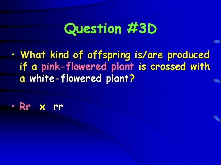 Question #3 D • What kind of offspring is/are produced if a pink-flowered plant