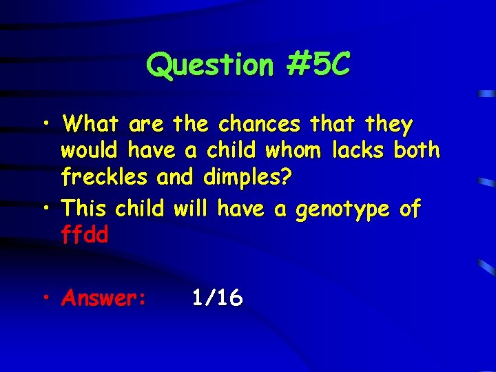 Question #5 C • What are the chances that they would have a child