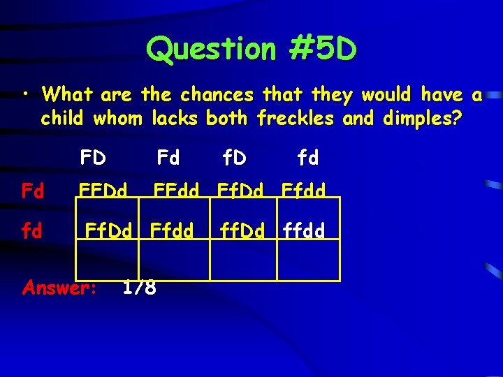 Question #5 D • What are the chances that they would have a child