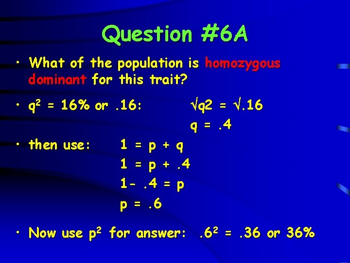 Question #6 A • What of the population is homozygous dominant for this trait?