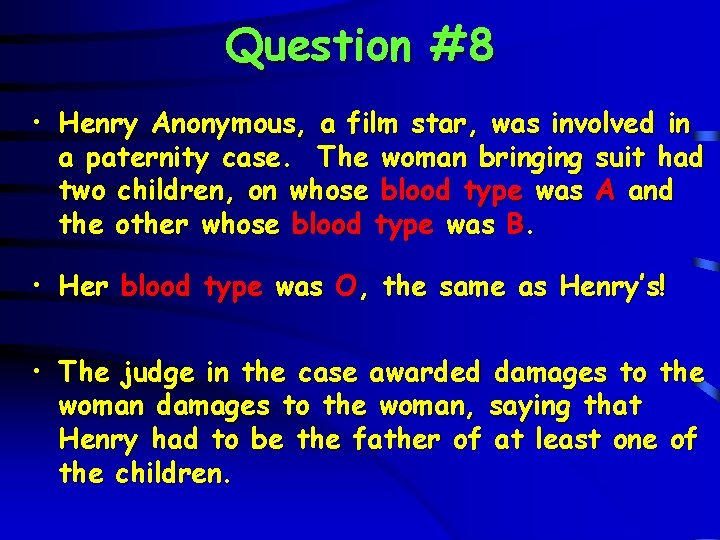 Question #8 • Henry Anonymous, a film star, was involved in a paternity case.