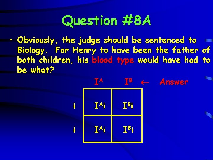 Question #8 A • Obviously, the judge should be sentenced to Biology. For Henry