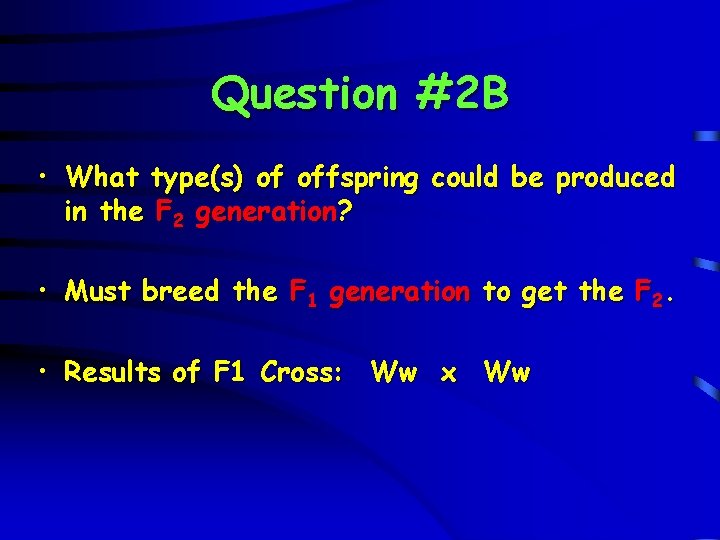 Question #2 B • What type(s) of offspring could be produced in the F