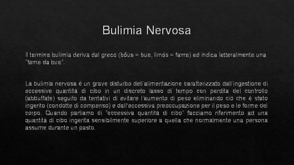 Bulimia Nervosa Il termine bulimia deriva dal greco (bôus = bue, limós = fame)