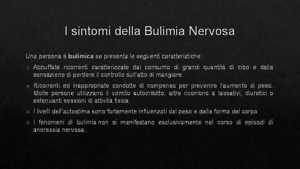 I sintomi della Bulimia Nervosa Una persona è bulimica se presenta le seguenti caratteristiche: