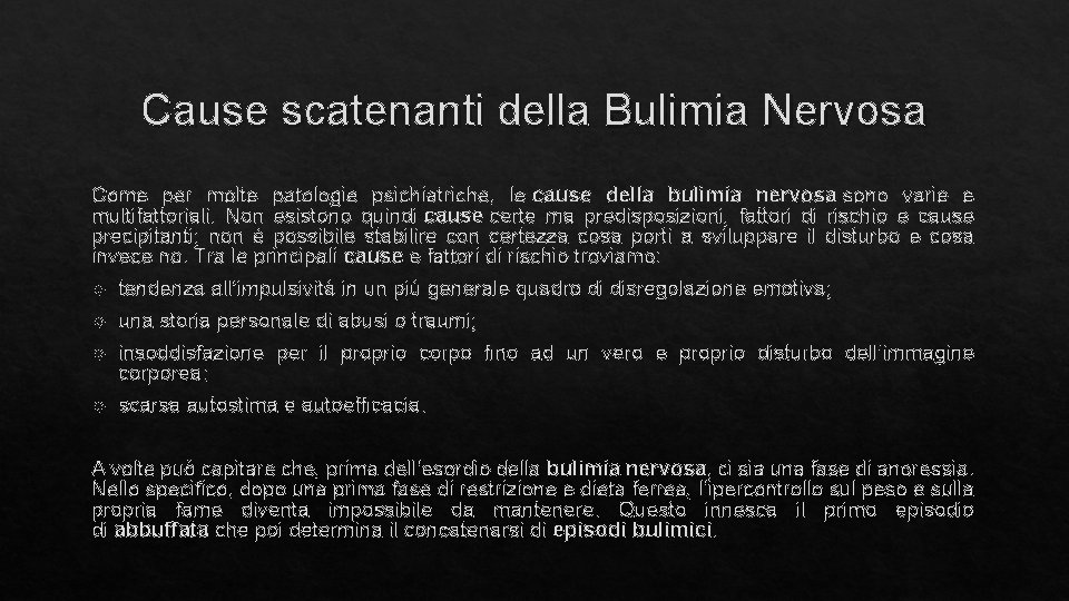 Cause scatenanti della Bulimia Nervosa Come per molte patologie psichiatriche, le cause della bulimia