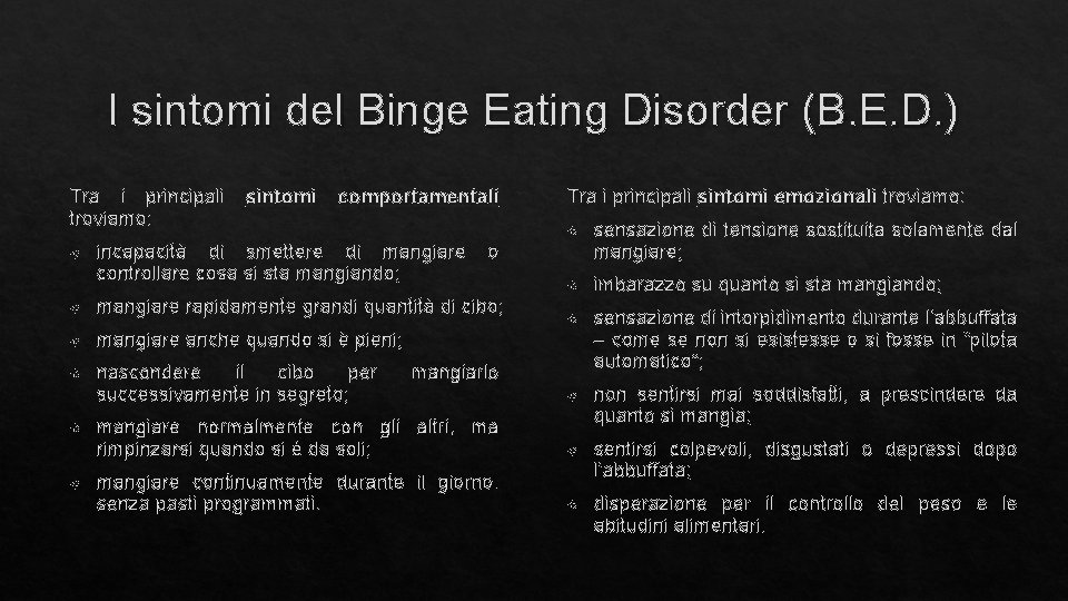 I sintomi del Binge Eating Disorder (B. E. D. ) Tra i principali troviamo: