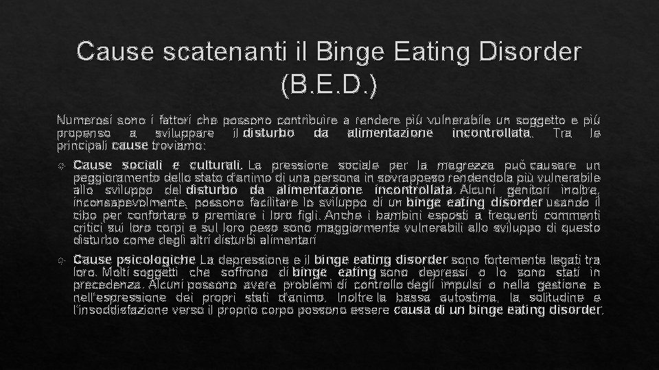 Cause scatenanti il Binge Eating Disorder (B. E. D. ) Numerosi sono i fattori