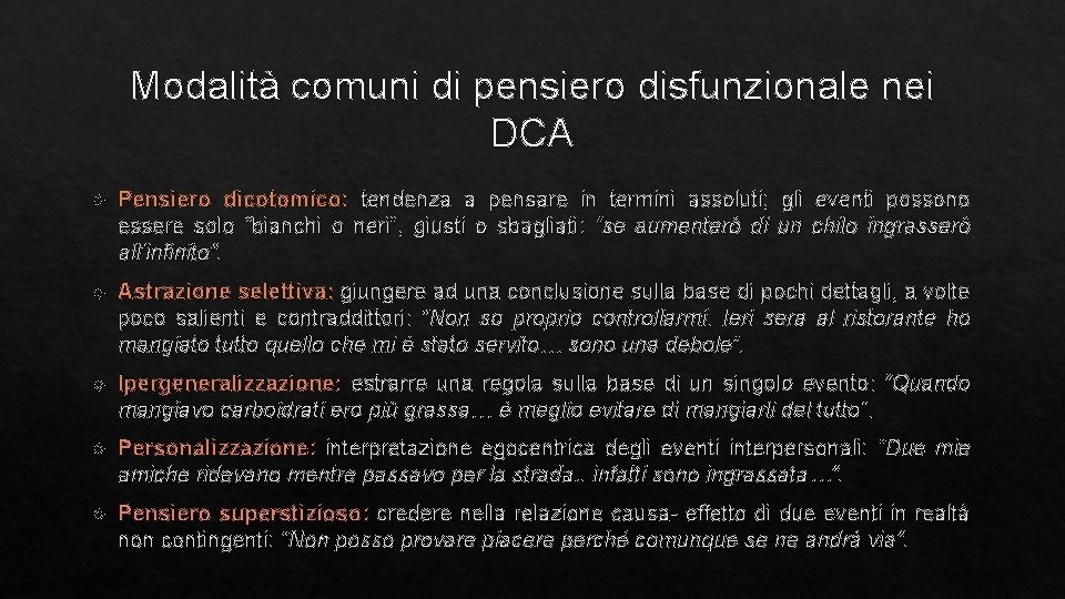 Modalità comuni di pensiero disfunzionale nei DCA Pensiero dicotomico: tendenza a pensare in termini