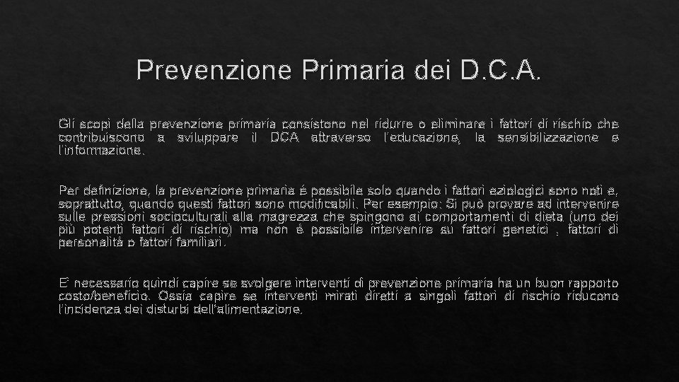 Prevenzione Primaria dei D. C. A. Gli scopi della prevenzione primaria consistono nel ridurre