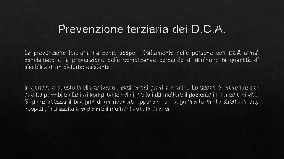 Prevenzione terziaria dei D. C. A. La prevenzione terziaria ha come scopo il trattamento