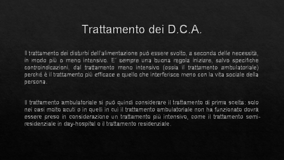 Trattamento dei D. C. A. Il trattamento dei disturbi dell’alimentazione può essere svolto, a