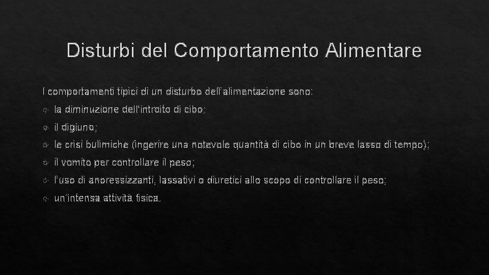 Disturbi del Comportamento Alimentare I comportamenti tipici di un disturbo dell’alimentazione sono: la diminuzione