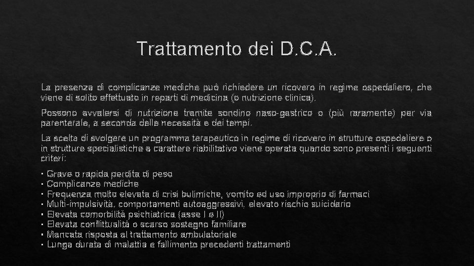 Trattamento dei D. C. A. La presenza di complicanze mediche può richiedere un ricovero