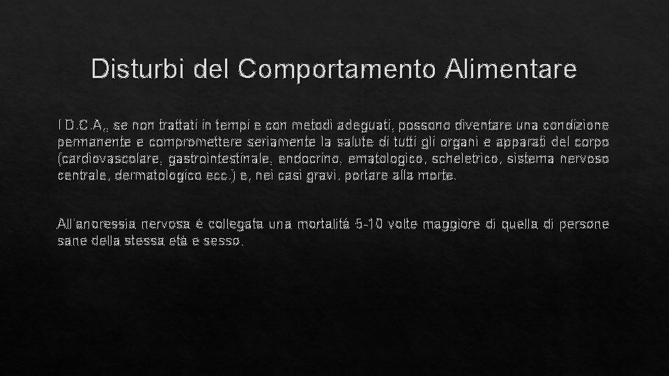 Disturbi del Comportamento Alimentare I D. C. A, , se non trattati in tempi