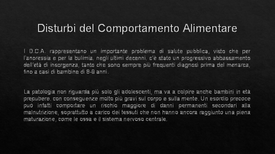 Disturbi del Comportamento Alimentare I D. C. A. rappresentano un importante problema di salute