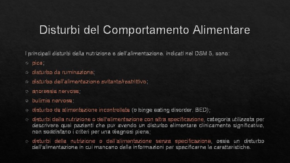 Disturbi del Comportamento Alimentare I principali disturbi della nutrizione e dell’alimentazione, indicati nel DSM