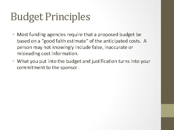 Budget Principles • Most funding agencies require that a proposed budget be based on