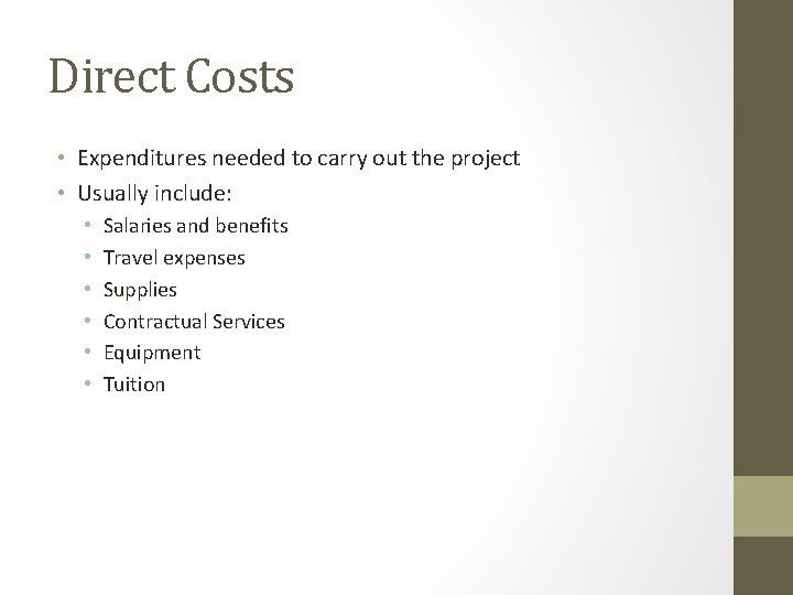 Direct Costs • Expenditures needed to carry out the project • Usually include: •