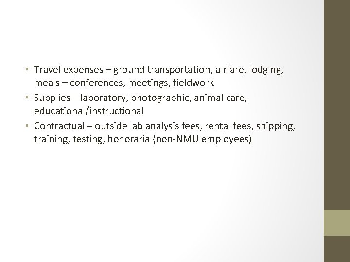  • Travel expenses – ground transportation, airfare, lodging, meals – conferences, meetings, fieldwork