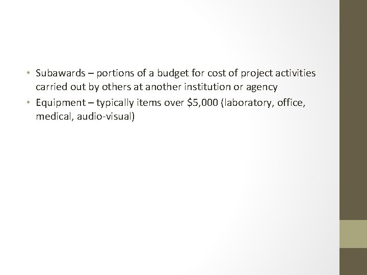  • Subawards – portions of a budget for cost of project activities carried