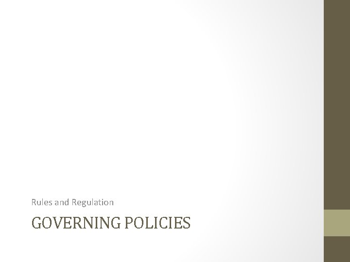 Rules and Regulation GOVERNING POLICIES 