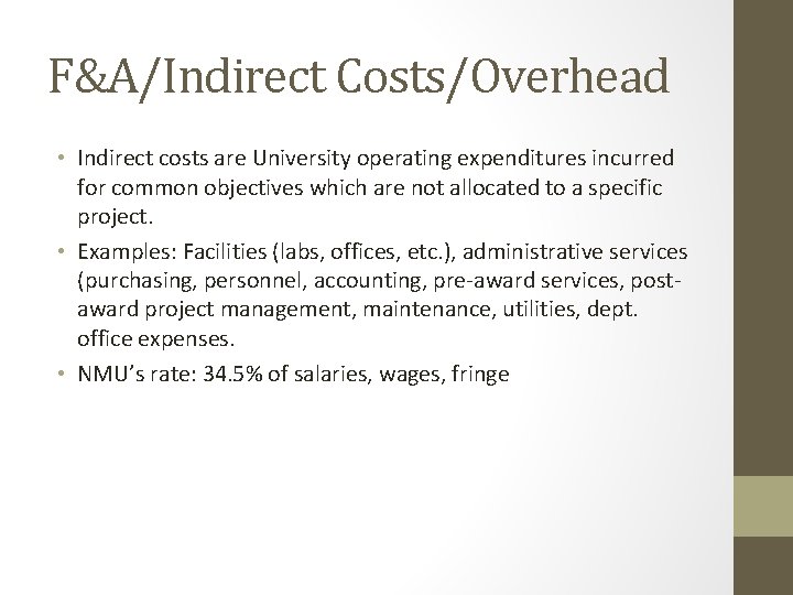 F&A/Indirect Costs/Overhead • Indirect costs are University operating expenditures incurred for common objectives which