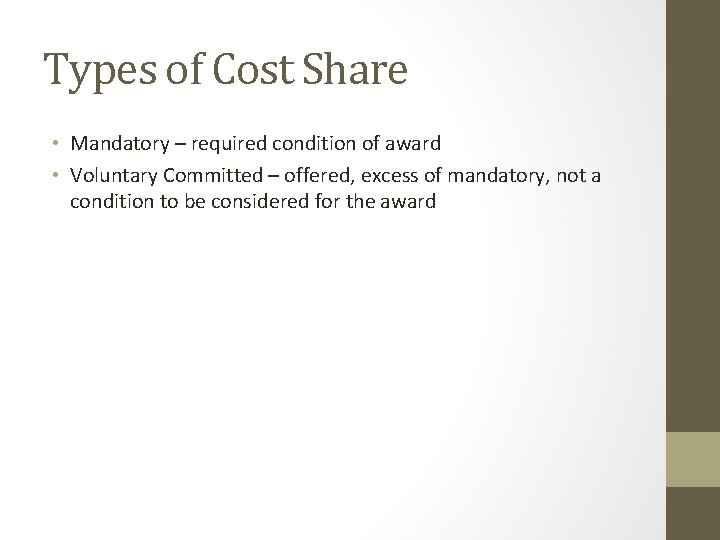 Types of Cost Share • Mandatory – required condition of award • Voluntary Committed