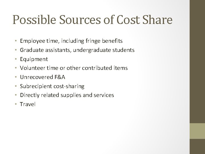 Possible Sources of Cost Share • • Employee time, including fringe benefits Graduate assistants,