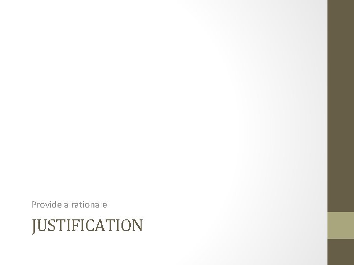Provide a rationale JUSTIFICATION 