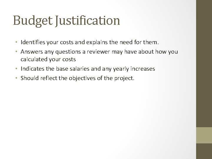 Budget Justification • Identifies your costs and explains the need for them. • Answers