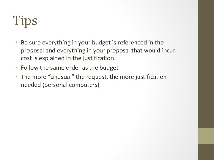 Tips • Be sure everything in your budget is referenced in the proposal and
