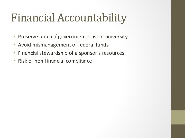 Financial Accountability • • Preserve public / government trust in university Avoid mismanagement of
