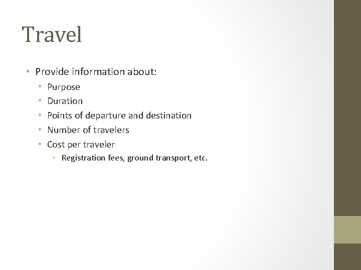 Travel • Provide information about: • • • Purpose Duration Points of departure and