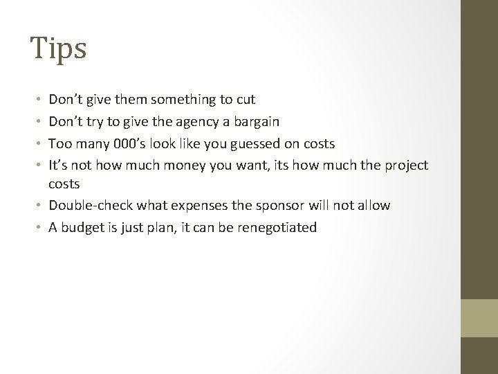 Tips Don’t give them something to cut Don’t try to give the agency a