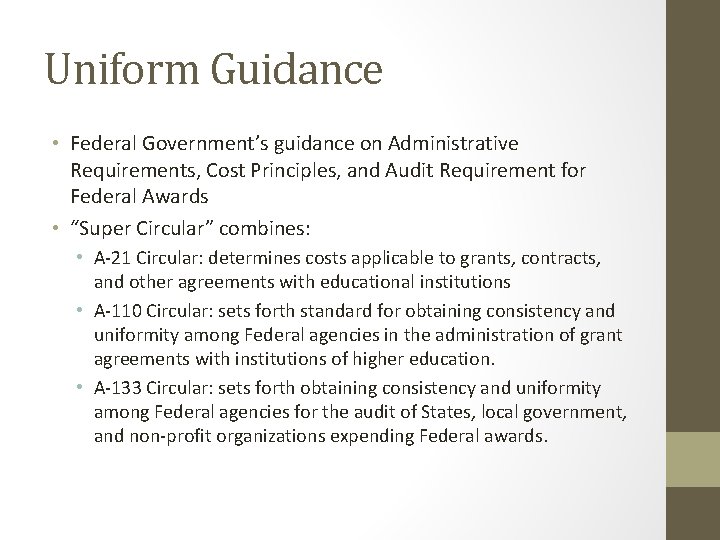 Uniform Guidance • Federal Government’s guidance on Administrative Requirements, Cost Principles, and Audit Requirement