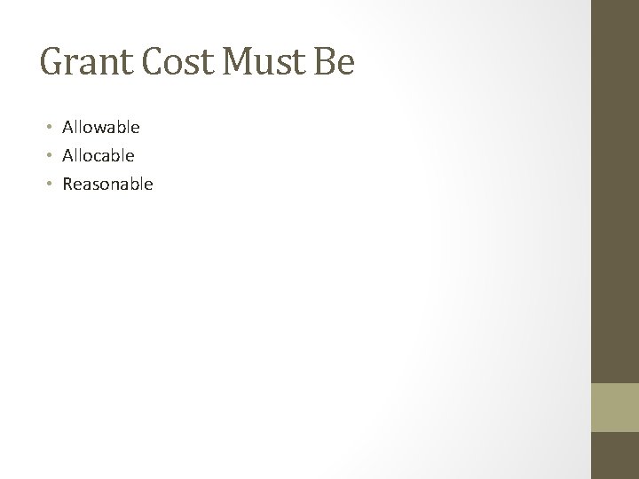 Grant Cost Must Be • Allowable • Allocable • Reasonable 